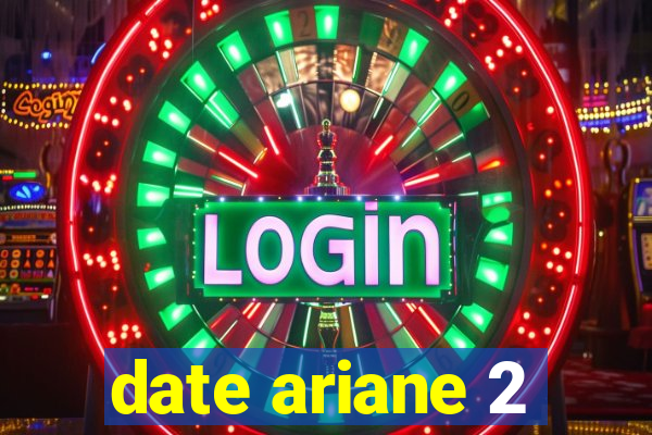 date ariane 2